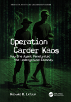 Operation Carder Kaos: How One Agent Penetrated the Underground Community (Security, Audit and Leadership Series) 1041082061 Book Cover