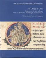 The Liturgy of Love: Images from the Song of Songs in the Art of Cimabue, Michelangelo, and Rembrandt (Franklin D. Murphy Lectures XIV) 091368936X Book Cover