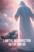 I Am the Resurrection Get Up and Go B0GVVQT4XD Book Cover