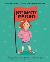 Body Safety Red Flags: Educating children about body safety, consent, and the subtle red flags that may indicate grooming, both online and offline 1761160486 Book Cover