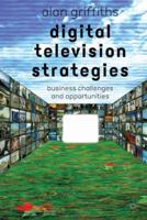 Digital Television Strategies: Business Challenges and Opportunities 134966670X Book Cover