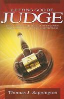 Letting God be Judge: Recognizing the Impact of Ungodly Judgements and Dealing with Them 1852404582 Book Cover