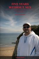 Five Years Without Sex: Or How to Punish the Man who Loves You B0HG63JQSQ Book Cover