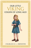 Our little Viking cousin of long ago 1761831275 Book Cover