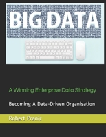 A Winning Enterprise Data Strategy: Becoming A Data-Driven Organisation B085KR4149 Book Cover