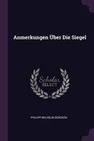 Anmerkungen Über Die Siegel 137838587X Book Cover