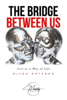 The Bridge Between Us: Love as a way of life 9914376002 Book Cover