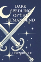 Dark Seedling of the Human Mind B0DWHP93J5 Book Cover
