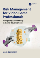 Risk Management for Video Game Professionals: Navigating Uncertainty in Game Development 1041085796 Book Cover