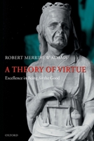 A Theory of Virtue: Excellence in Being for the Good 0199552258 Book Cover