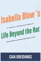 Isabella Blow's Life Beyond the Hat: An in-depth look at a Biography of Success, Challenges and Death of the Woman who Discovered Fashion Legends in the 90's B0DYKC9NW5 Book Cover