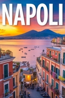GUIDA NAPOLI - Viaggio Autentico nella Città Partenopea: Itinerari Dettagliati Giorno per Giorno, Luoghi Segreti Incantevoli e Consigli Pratici per Vivere Napoli come un Local B0H6X8K8Q6 Book Cover