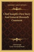 Chief Joseph's Own Story And General Howard's Comment 1162896353 Book Cover