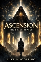 Ascension: The Lie of Heaven B0GH2Y6QR2 Book Cover