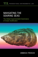 Navigating the Souring Seas: The Global Experimentalist Governance of Ocean Acidification (Transnational Environmental Law) 1009689118 Book Cover