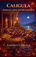 Caligula, Spiegel der Ertrunkenen (German Edition) B0GWQ4HHCG Book Cover