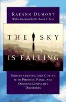 The Sky Is Falling: Understanding and Coping With Phobias, Panic, and Obsessive-Compulsive Disorders 0393316033 Book Cover