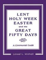 Lent, Holy Week, and Easter: A Ceremonial Guide 1561011347 Book Cover