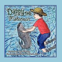 Danny the Fisherman 1451296959 Book Cover