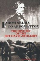 From Selma to Appomattox: The History of the Jeff Davis Artillery 094259780X Book Cover
