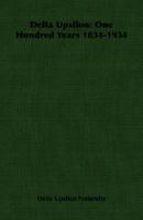 Delta Upsilon: One Hundred Years 1834-1934 1406762350 Book Cover