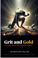 Grit & Gold: Lessons from the Edge of Almost B0F53RZJGX Book Cover