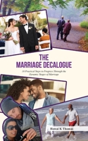 The Marriage Decalogue: 10 Practical Steps to Progress Through the Dynamic Stages of Marriage B0F2DRMWNQ Book Cover