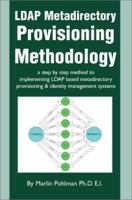 LDAP Metadirectory Provisioning Methodology: A Step by Step Method to Implementing LDAP Based Metadirectory Provisioning 0595656196 Book Cover