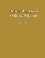 Deriving Laws from Ordering Relations 1499171455 Book Cover