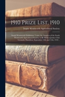 1910 Prize List, 1910 [microform]: South Wentworth Exhibition, Under the Auspices of the South Wentworth Agricultural Society, to Be Held at Jockey ... Hamilton, September 14th and 15th, 1910 .. 1014363756 Book Cover