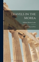 Travels in the Morea, with a Map and Plans 1018069925 Book Cover