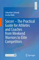 Soccer - The Practical Guide for Athletes and Coaches from Weekend Warriors to Elite Competitors 366270725X Book Cover
