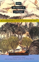 The Dragon's Village: An Autobiographical Novel of Revolutionary China 0704338653 Book Cover