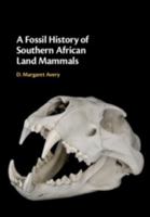 A Fossil History of Southern African Land Mammals 1108480888 Book Cover