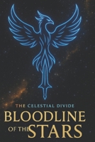 Bloodline Of Stars: Book One of The Celestial Divide B0FFN8LX4F Book Cover