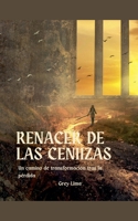 Renacer de las Cenizas. Un Camino de Transformación tras la perdida. (Spanish Edition) B0F1B3TYTM Book Cover