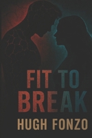 Fit to Break: When control fractures, love becomes the most dangerous weapon B0F89QW8KR Book Cover