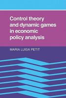 Control Theory and Dynamic Games in Economic Policy Analysis 0521127157 Book Cover