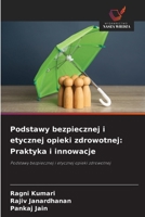 Podstawy bezpiecznej i etycznej opieki zdrowotnej: Praktyka i innowacje (Polish Edition) 6209467563 Book Cover