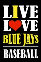 Live Love BLUE JAYS Baseball: This Journal is for BLUE JAYS fans gift and it WILL Help you to organize your life and to work on your goals for girls womens kids men: Passeword tracker, Gratitude journ 1661244734 Book Cover