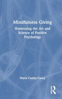 Mindfulness Giving: Harnessing the Art and Science of Positive Psychology 1032572159 Book Cover