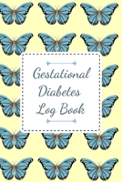 Gestational Diabetes Log Book: Blood Sugar Monitoring Journal with Notes, Breakfast, Lunch, Dinner, Snacks Before & After Tracking, Yellow Cover 1657727831 Book Cover