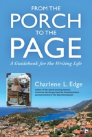 From the Porch to the Page: A Guidebook for the Writing Life 0997874724 Book Cover