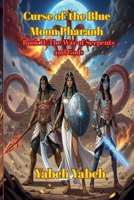 Curse of the Blue Moon Pharaoh Book II: The War of Serpents and Gods B0GHCSGS9D Book Cover