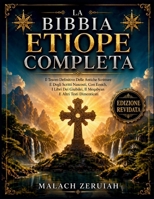 La Bibbia Etiope Completa: Il Tesoro Definitivo Delle Antiche Scritture E Degli Scritti Nascosti, Con Enoch, I Libri Dei Giubilei, Il Meqabyan E Altri Testi Dimenticati (Italian Edition) B0GZNFQZVG Book Cover