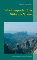 Wanderungen durch die Sächsische Schweiz: 11 Touren für jedermann mit Links zu mehr Infos 3735761992 Book Cover