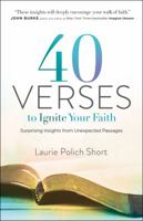 40 Verses to Ignite Your Faith: Surprising Insights from Unexpected Passages 0764232568 Book Cover