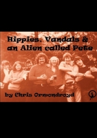 Hippies, Vandals and an Alien called Pete 1326611615 Book Cover