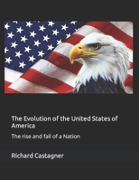 The Evolution of the United States of America: The rise and fall of a Nation 1532874065 Book Cover
