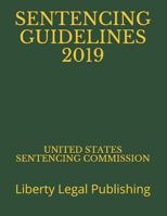 SENTENCING GUIDELINES 2019: Liberty Legal Publishing 179184622X Book Cover